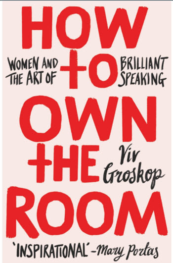 How To Own The Room: Women And The Art Of Brilliant Speaking